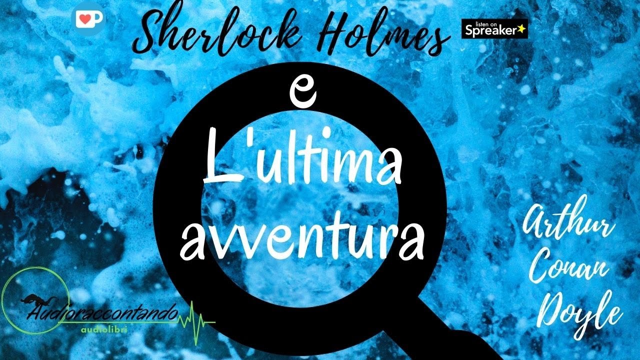 Sherlock Holmes e l'ultima avventura - Arthur Conan Doyle