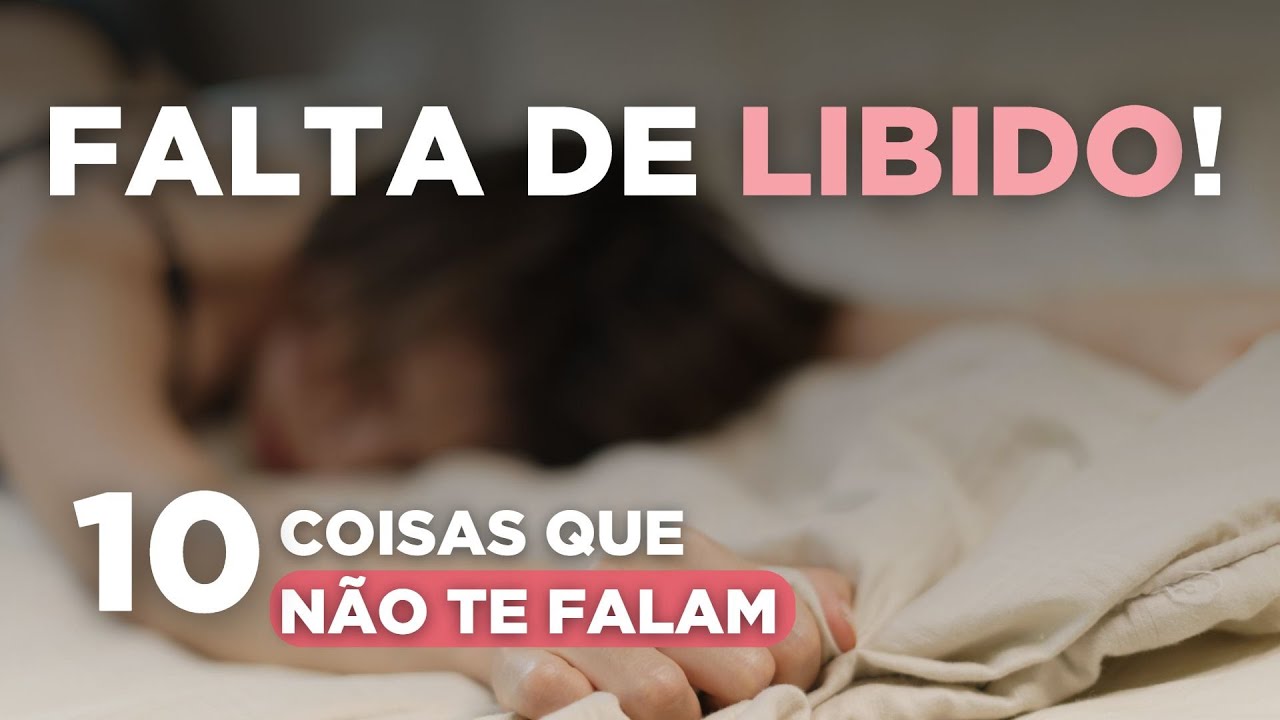 10 causas de FALTA DE LIBIDO feminina! - (Médico da mulher)