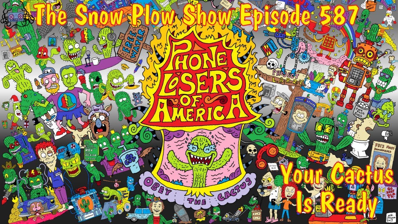 The Snow Plow Show Episode 587 – Your Cactus Is Ready
