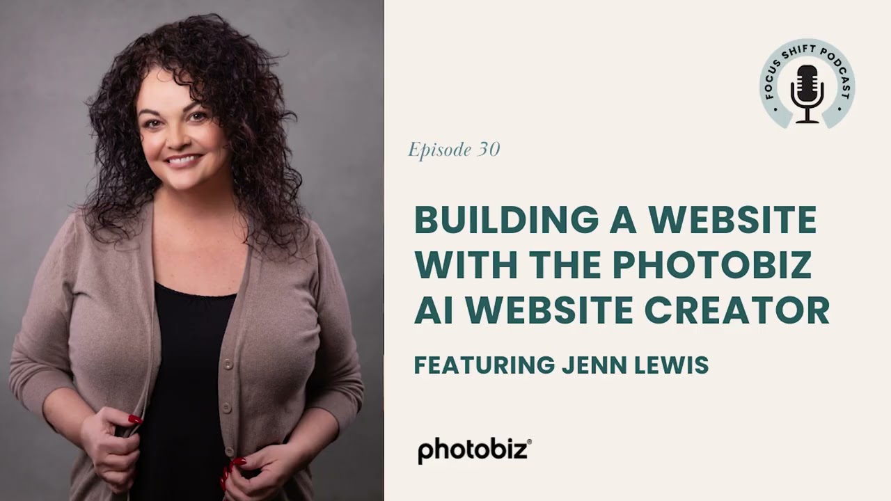 The Focus Shift Podcast - Building a website with the PhotoBiz AI Website Creator feat. Jenn Lewis