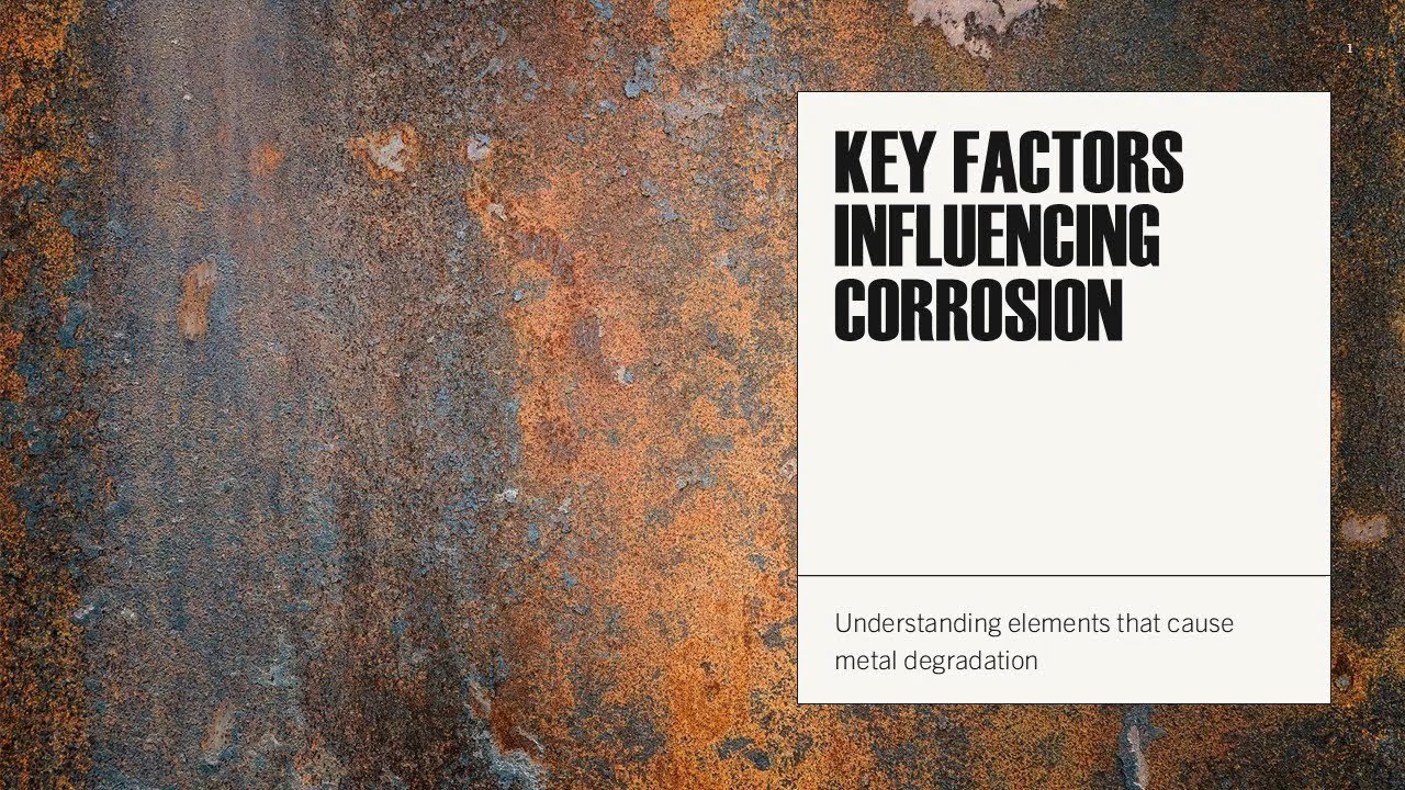 Key Factors Influencing Corrosion - Understanding elements that cause metal degradation