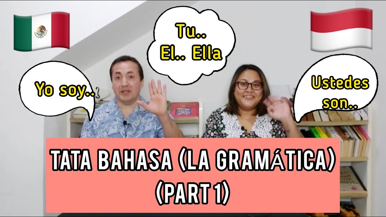 Tata Bahasa (La Gramatica) Dalam Bahasa Spanyol : Bagian I