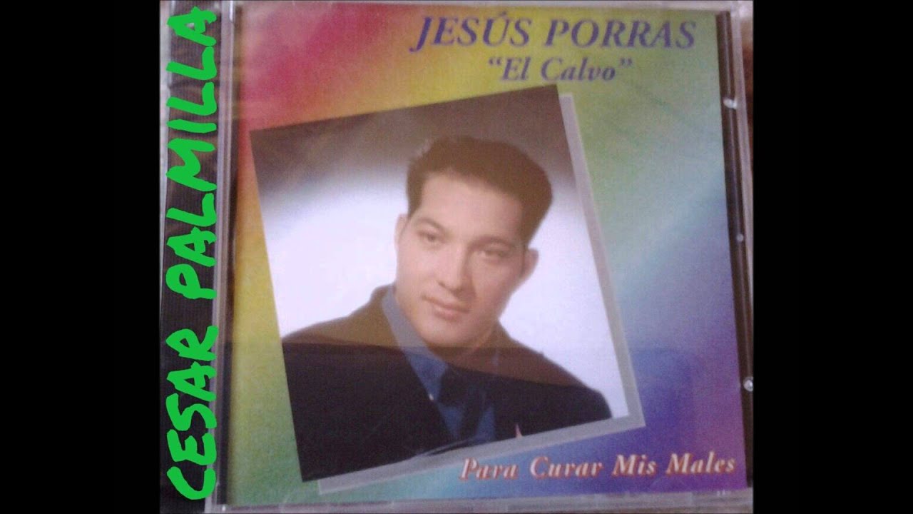 JESUS PORRAS (el calvo)-Mi cuerpo temblo