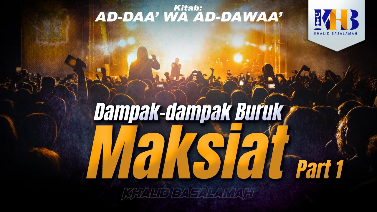 Ad-Daa' wa Ad-Dawaa' - Dampak-Dampak Buruk Maksiat (Part 1)