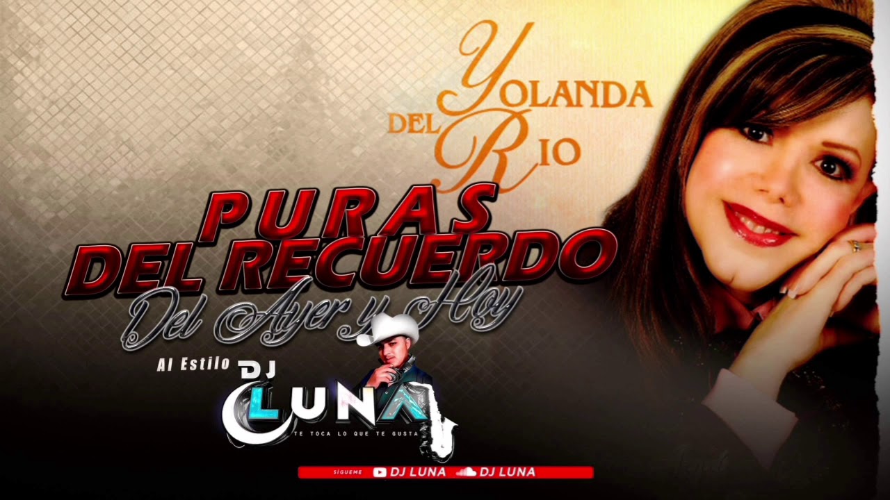 YOLANDA DEL RIO MIX Puras Del Recuerdo Al Estilo Dj Luna