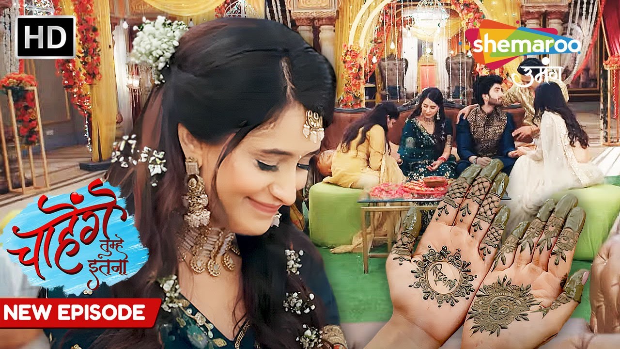 Chaahenge Tumhe Itnaa New Episode 61 | Ashi Ke Haat Lagi Sid Ke Naam Ki Mehendi | Shemaroo Umang