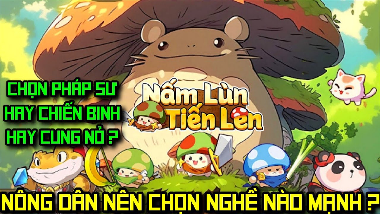 Nấm Lùn Tiến Lên - Nông Dân Chọn Nghề Nào ? Nỏ hay Pháp Sư hay Chiến Binh - Nấm Lùn Tiến Lên Code
