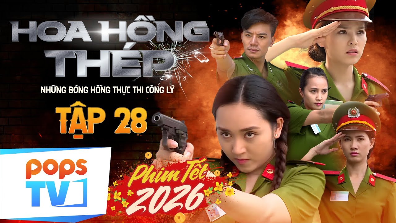 HOA HỒNG THÉP - TẬP 28 | Phim hành động Tết 2026 || Yêu phải ông trùm, nữ cảnh sát đối đầu sinh tử