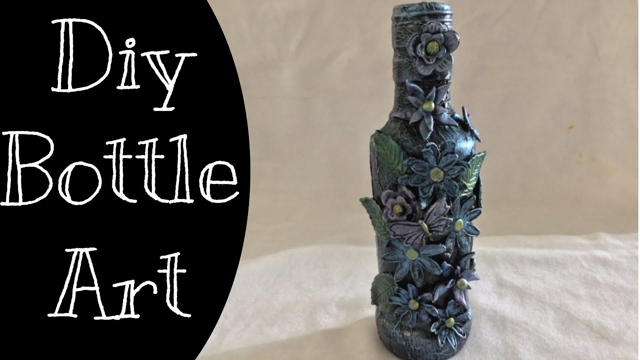 Diy Bottle Art/Altered Bottle