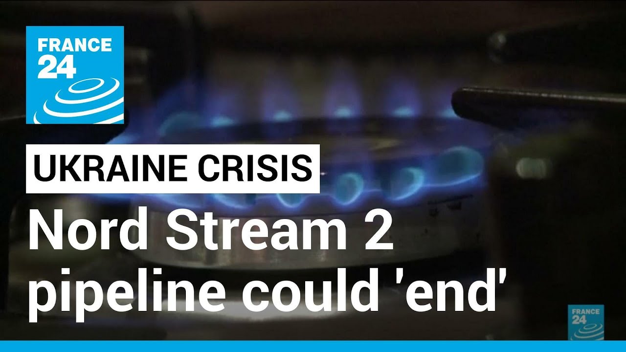 Europe's gas: Nord Stream 2 pipeline will 'end' if Russia invades Ukraine &bull; FRANCE 24 English