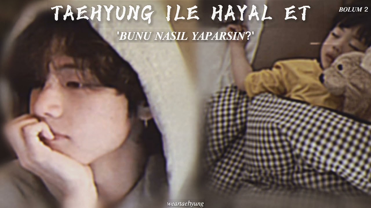 [2/4 BÖLÜMLÜK] Taehyung İle Hayal Et + Üyeler | 'BUNU NASIL YAPARSIN?' | Açıklamada •