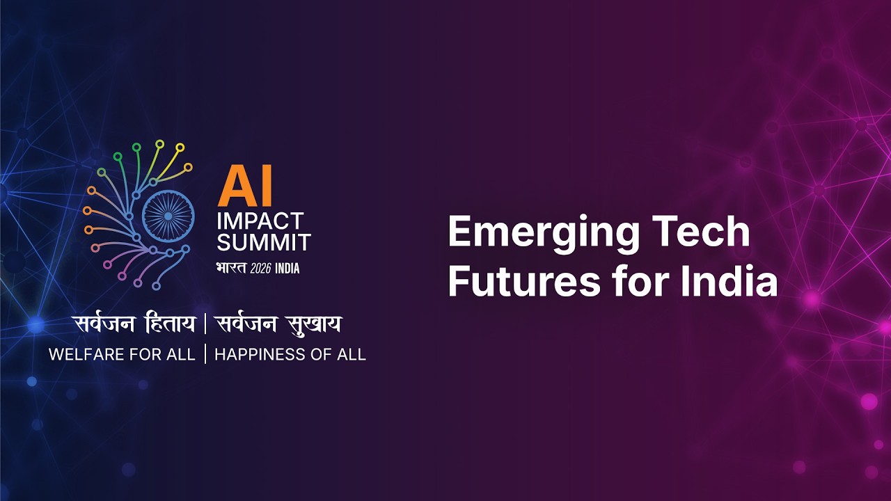 Emerging Tech Futures for India : India AI Impact summit 2026