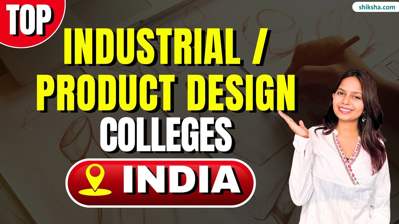 Best Industrial & Product Design Colleges in India | Courses, Fees, Exams, Placements #productdesign