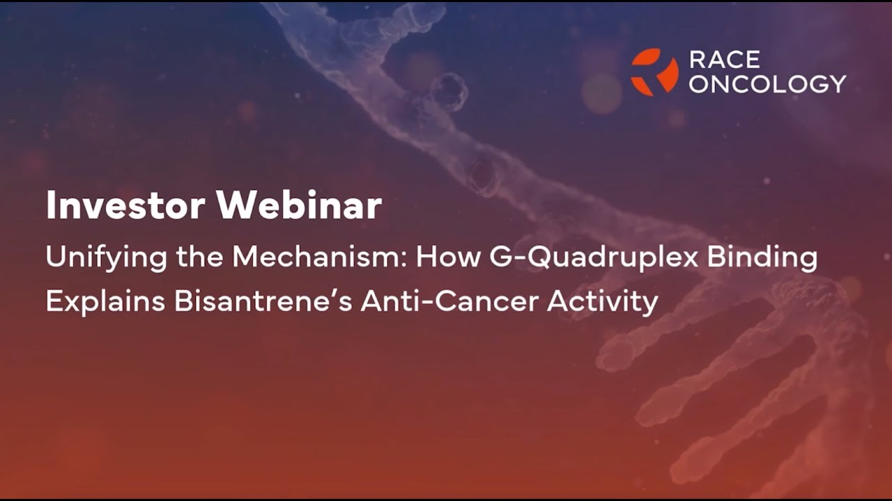 Race Oncology October Investor Webinar: Bisantrene’s mechanism of action as a G-quadruplex binder