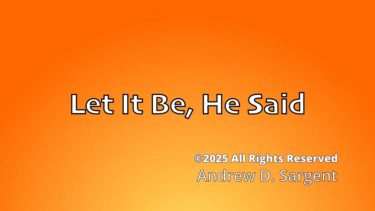 Let It Be He Said