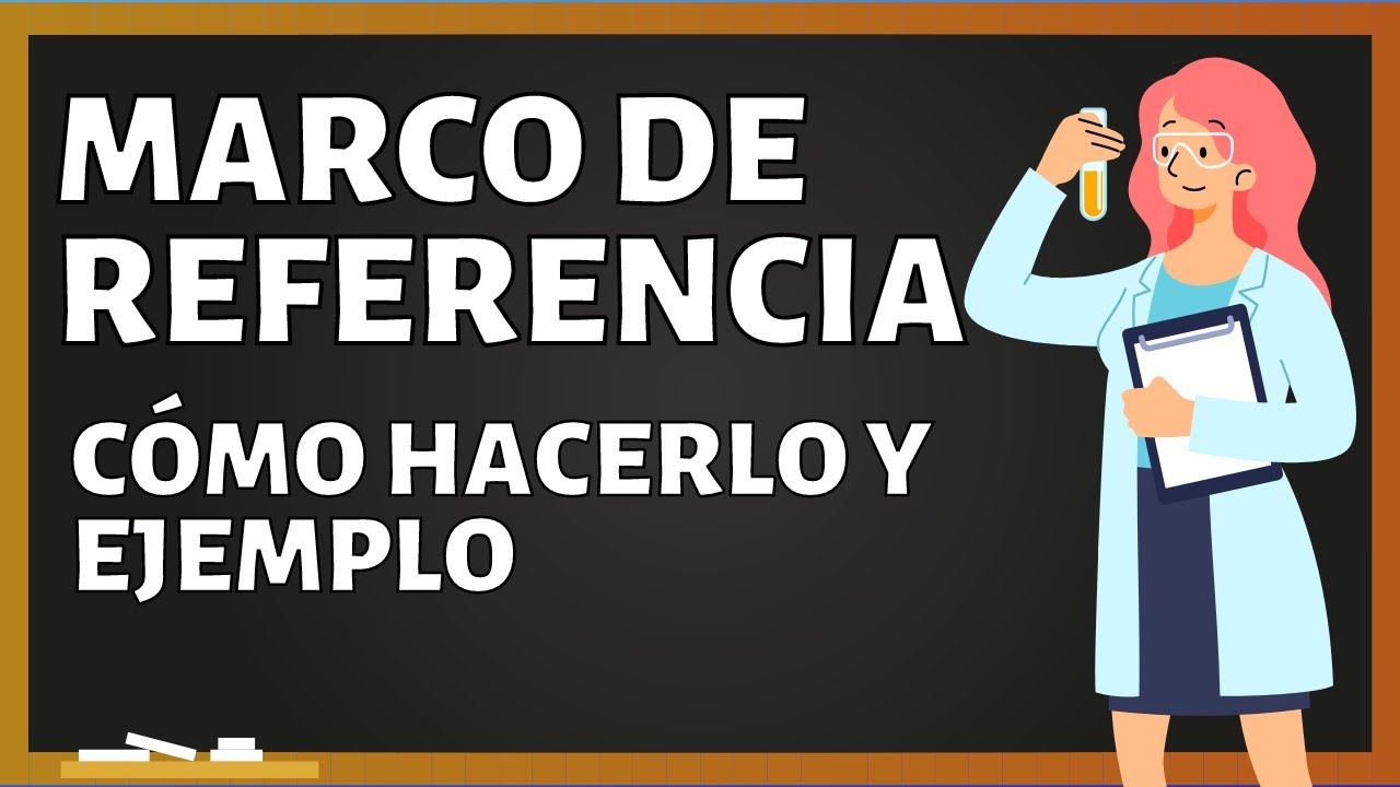 El MARCO DE REFERENCIA de una investigación: cómo se hace, partes, funciones y EJEMPLO