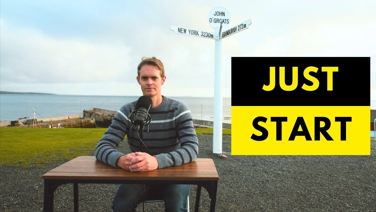 Just start. How to take the first step