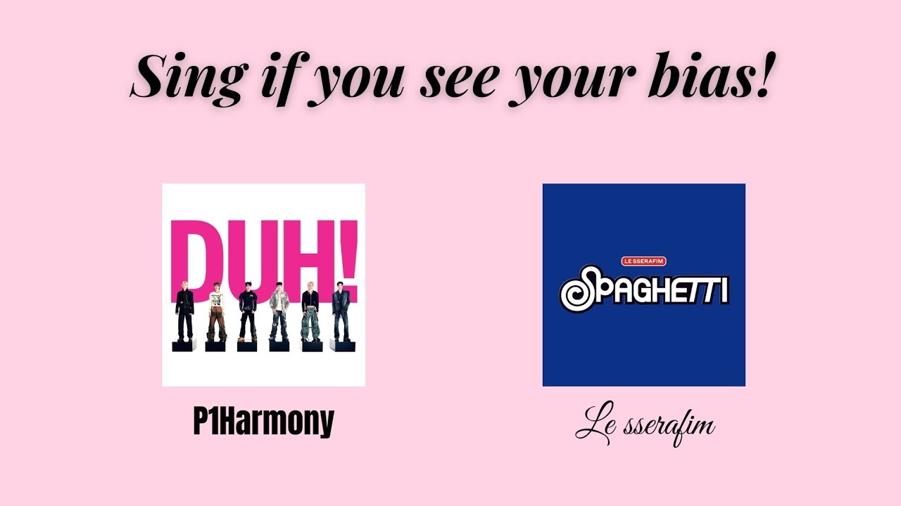 Sing if you see your bias! | DUH! & SPAGHETTI 