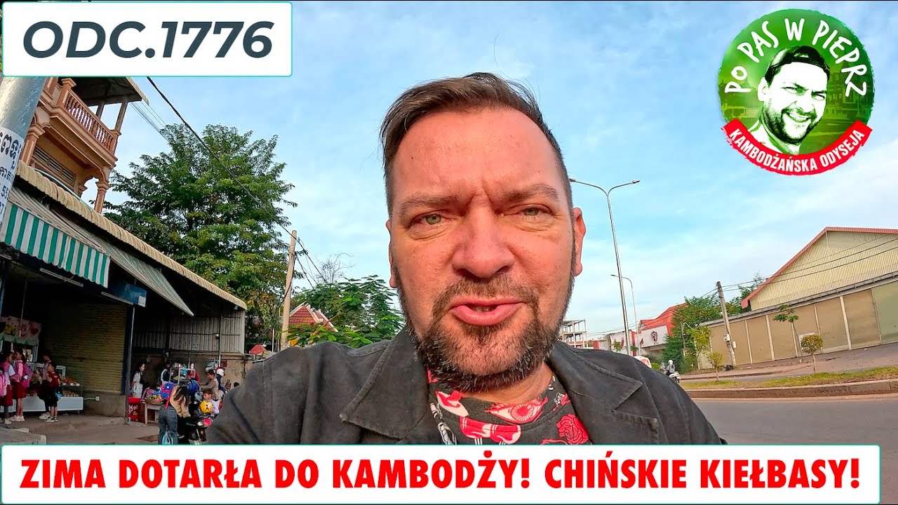 Zima dotarła do Kambodży! Chińskie kiełbasy lepsze od naszych? Odc.1776