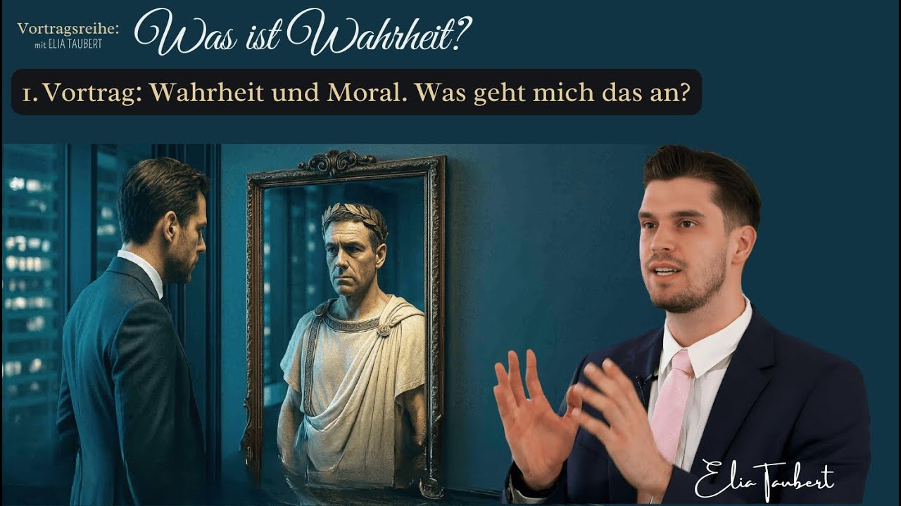 1.Vortrag: Wahrheit und Moral. Was geht mich das an? | Vortragsreihe: Was ist Wahrheit? Elia Taubert