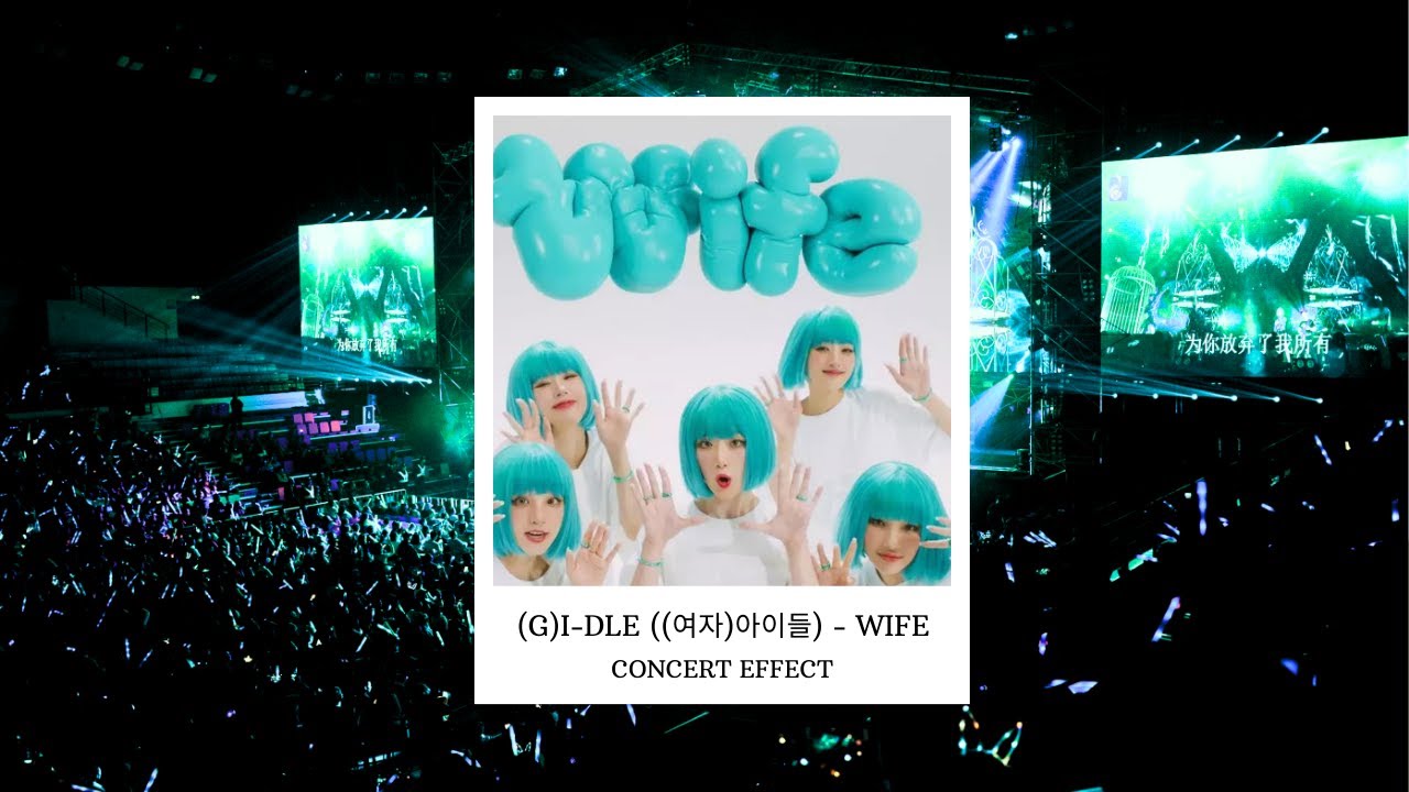 (G)I-DLE ((여자)아이들) - WIFE [CONCERT EFFECT]