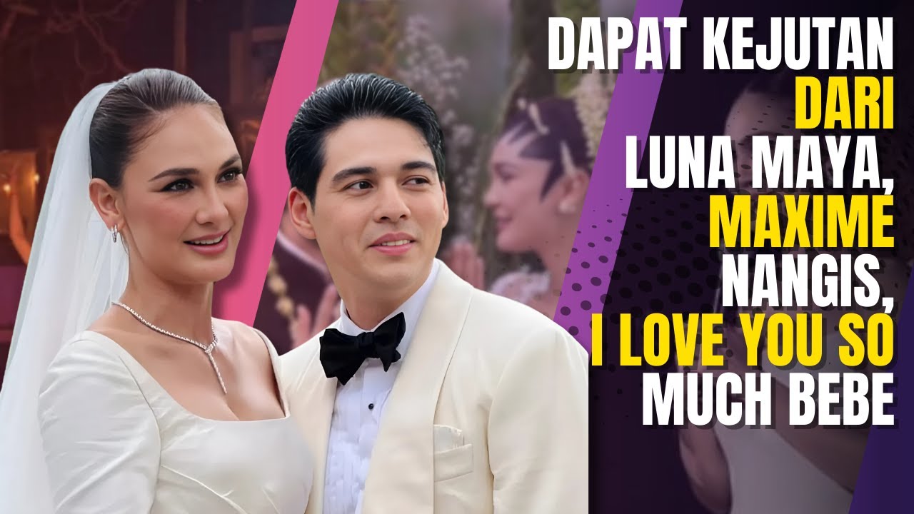 DAPAT KEJUTAN DARI LUNA MAYA, MAXIME NANGIS, I LOVE YOU SO MUCH BEBE