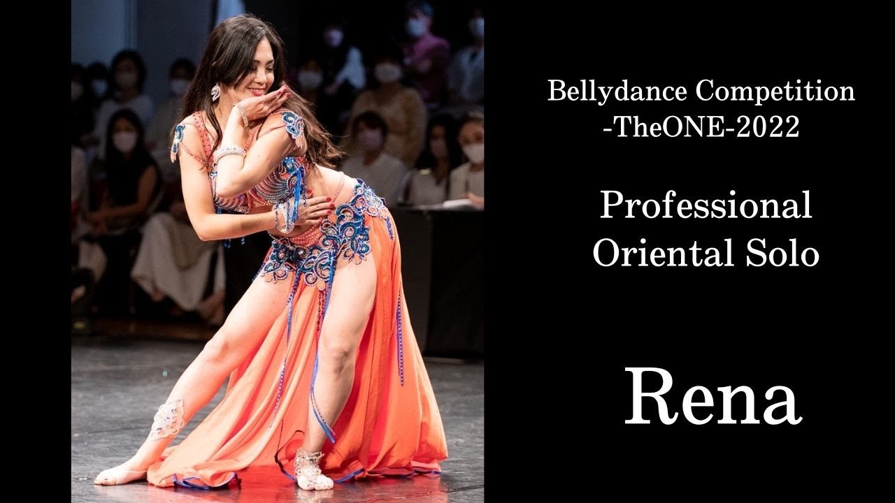 Rena　：【 Professional Oriental solo 部門】Bellydance Competition-TheONE-2022