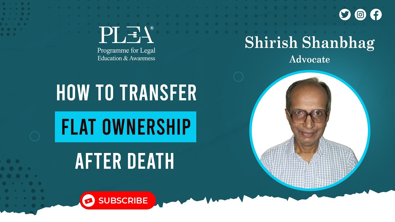 How to Transfer Flat Ownership After Death by Shirish Shanbhag