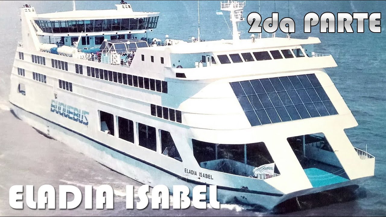 ATU Antologías - Ferry Eladia Isabel de Buquebus (Segunda Parte)