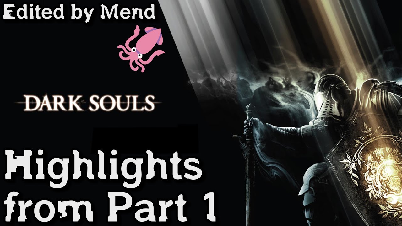 Dark Souls - Highlights from Part 1