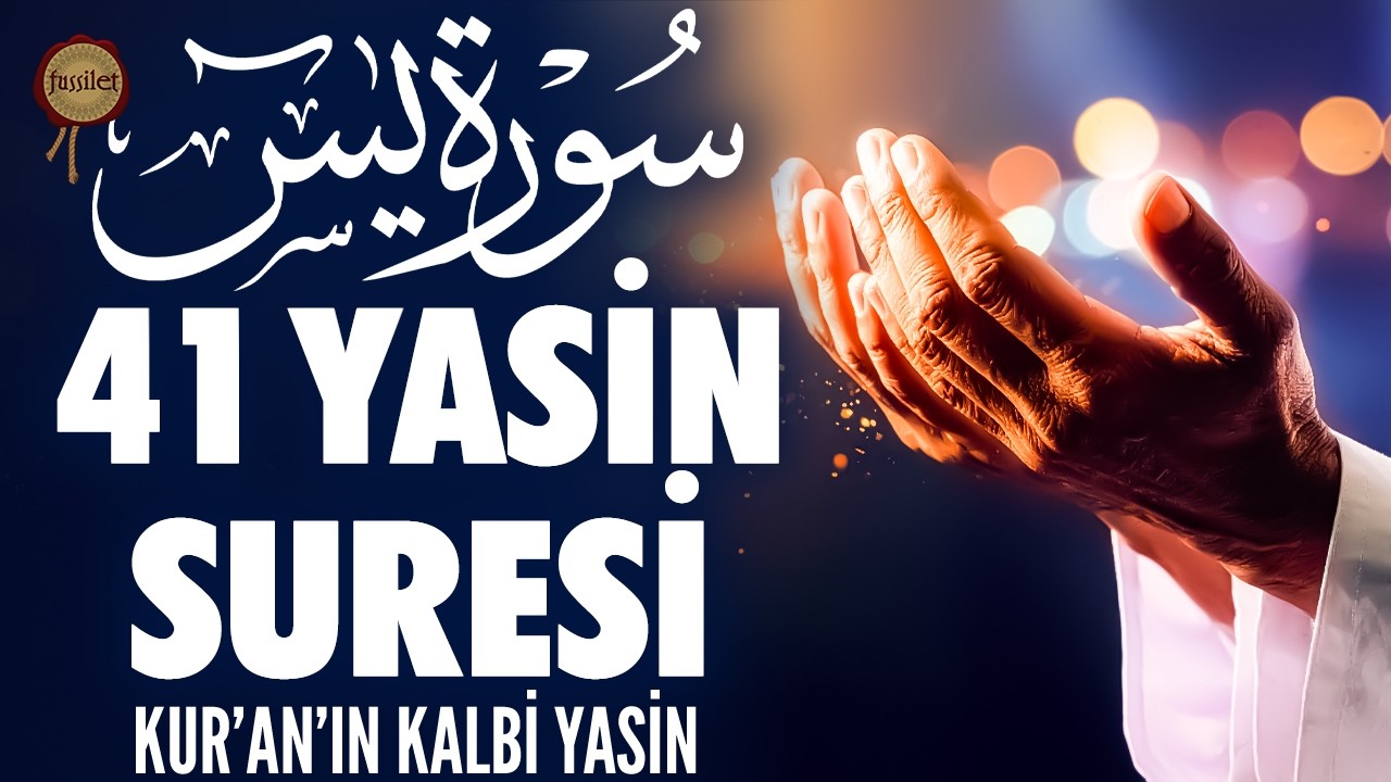 41 Yasin Suresi | Şifa, Huzur, Sağlık, Bolluk, Bereket, Rızık Genişliği İçin Çok Güçlü Bereket Duası