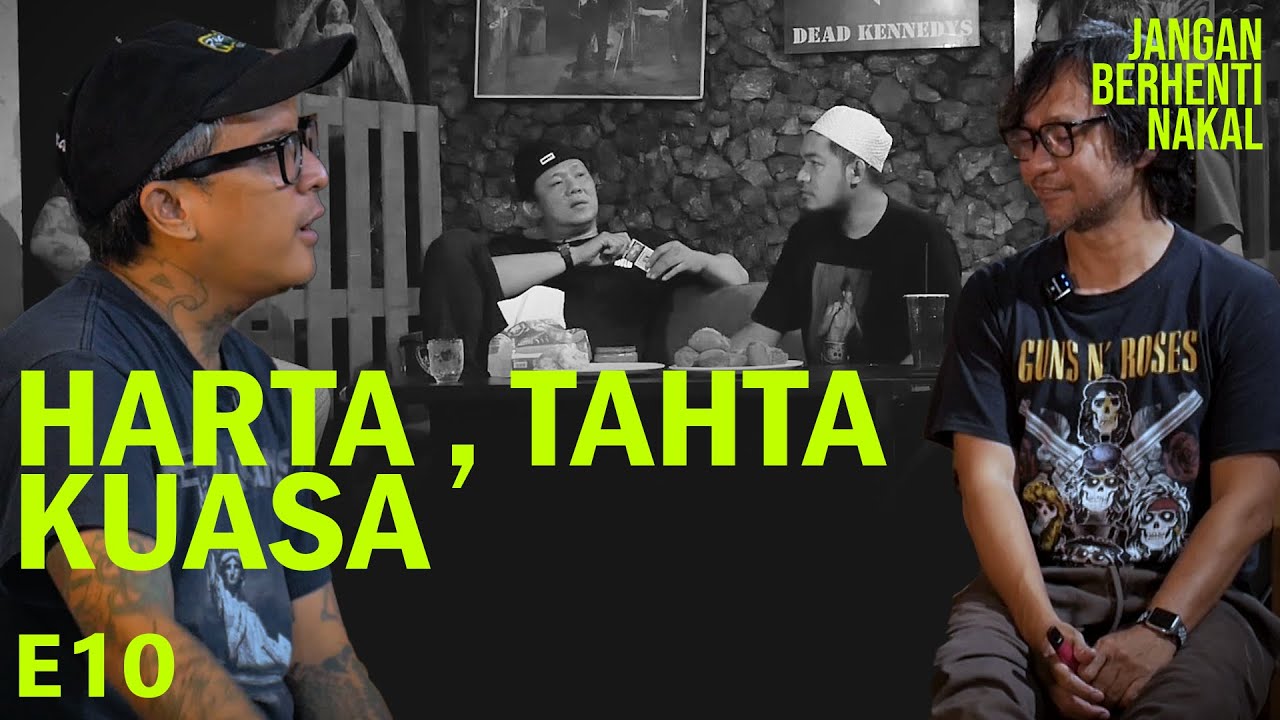 Jangan Berhenti Nakal - Harta, Tahta, Kuasa