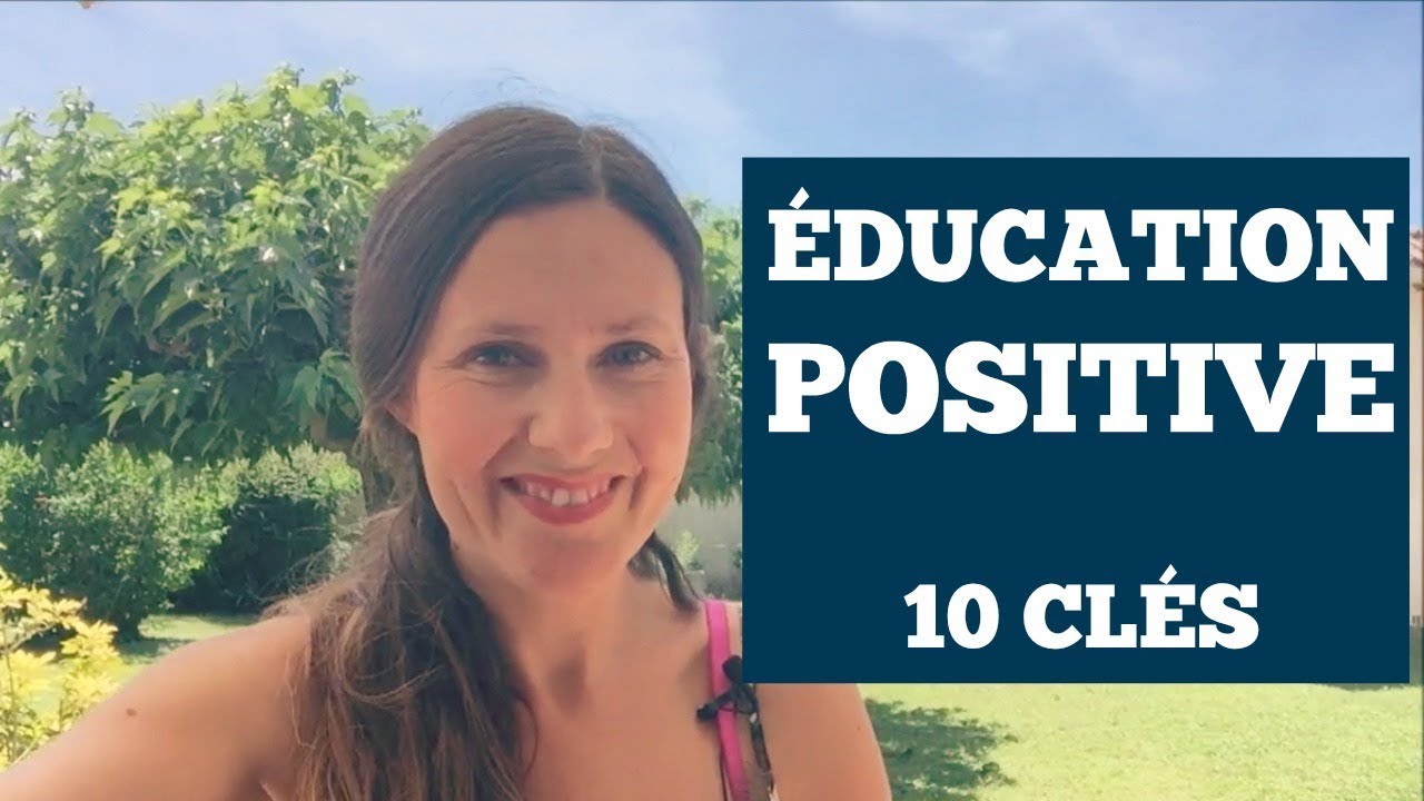 EDUCATION POSITIVE : 10 pratiques magiques [Guide complet]
