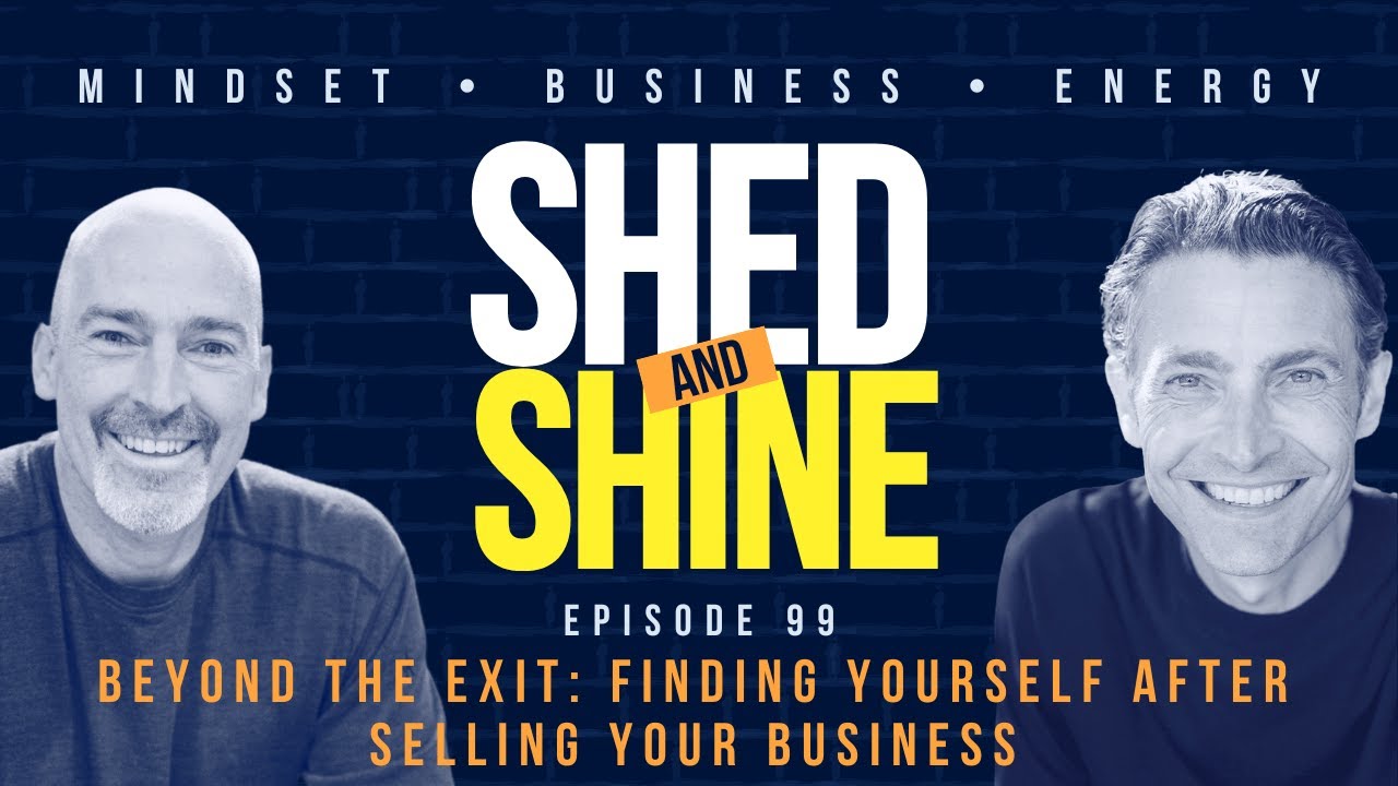 Episode 99: Beyond the Exit: Finding Yourself After Selling Your Business