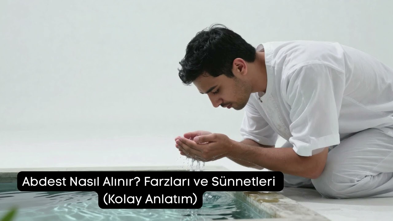 Abdest Nasıl Alınır? Farzları ve Sünnetleri (Kolay Anlatım)