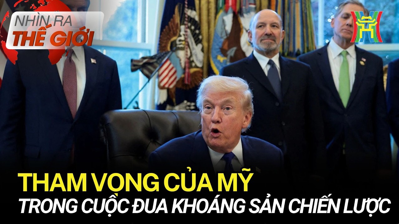 Tham vọng của Mỹ trong cuộc đua khoáng sản chiến lược | Nhìn ra thế giới