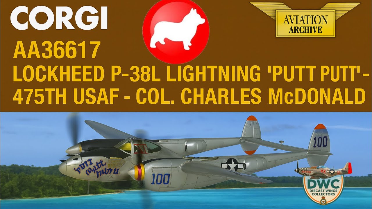 @CORGIDieCast  AA36617 Lockheed P-38L Lightning 'Putt Putt' - 475th USAF - Col. Charles McDonald