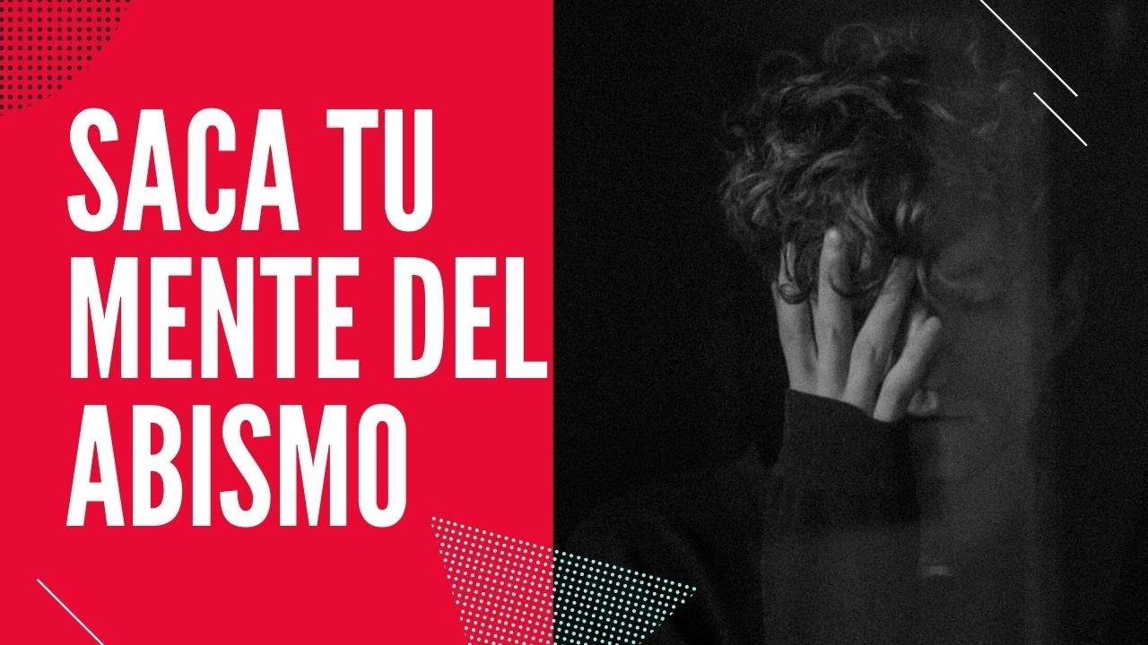 Saca tu mente del Abismo
