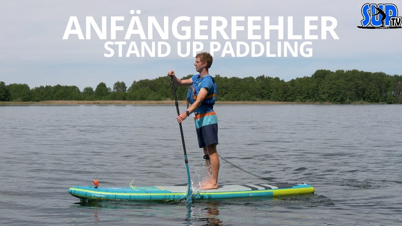 11 Anfängerfehler beim Stand Up Paddling | Typische Fehler bei SUP-Anfängern
