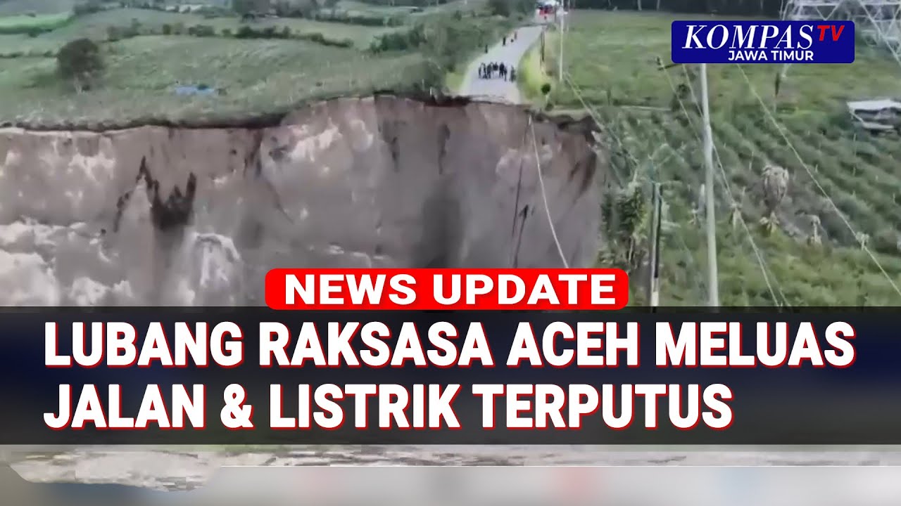 Lubang Raksasa Aceh Tengah Meluas, Jalan Putus & Pasokan Listrik Terancam
