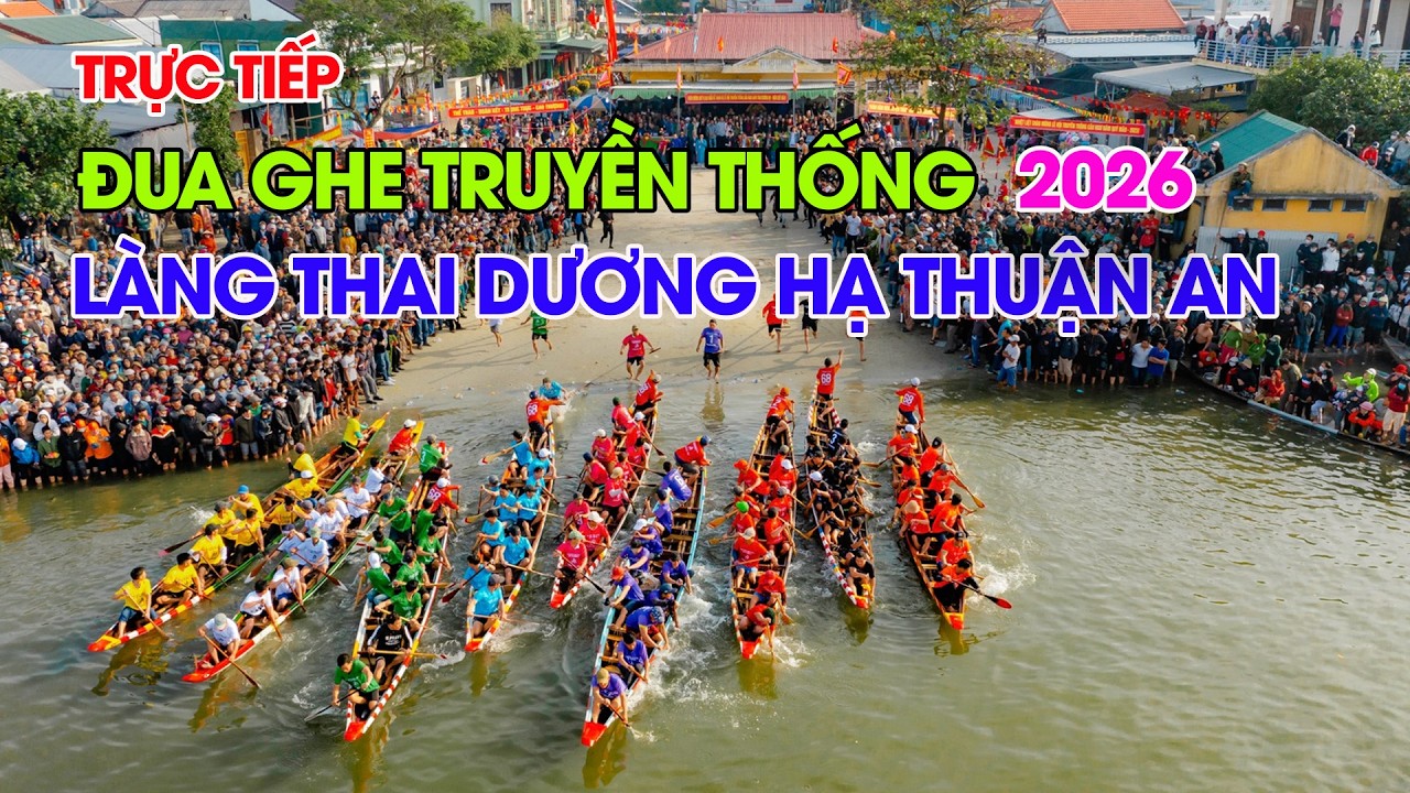 🔴 Trực Tiếp Đua Ghe Truyền Thống Làng Thai Dương Hạ Thuận An Xuân Bính Ngọ 2026