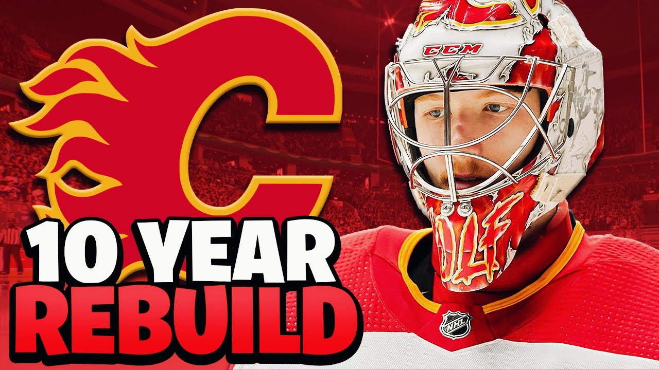 I Rebuild The Calgary Flames For 10 Years