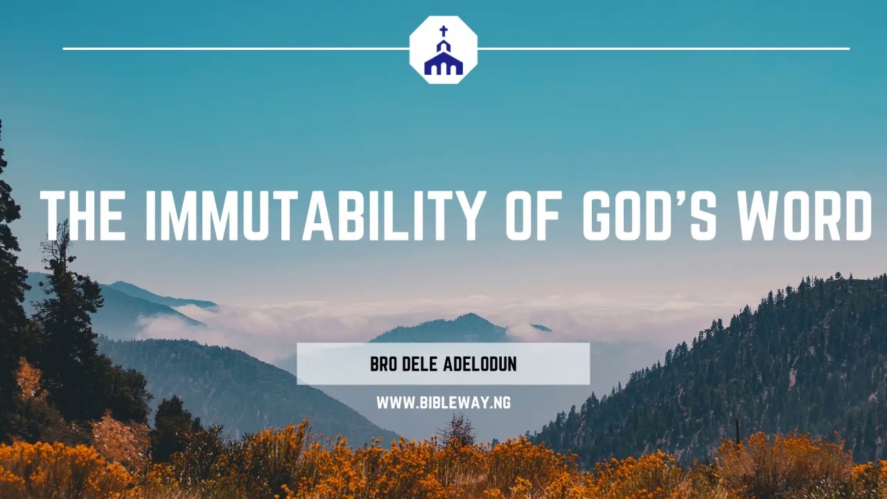 Bro Dele Adelodun - The Immutability of God's Word