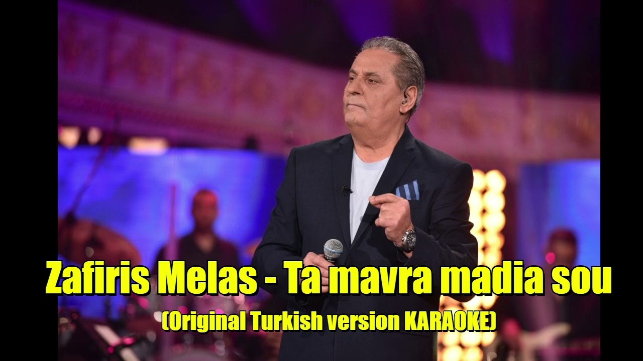 Zafiris Melas -Ta mavra madia sou (Original Turkish Version KARAOKE)