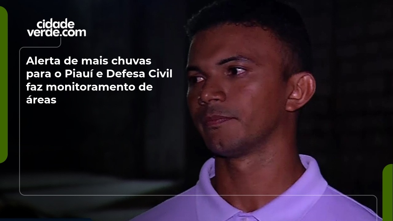 Alerta de mais chuvas para o Piauí e Defesa Civil faz monitoramento de áreas