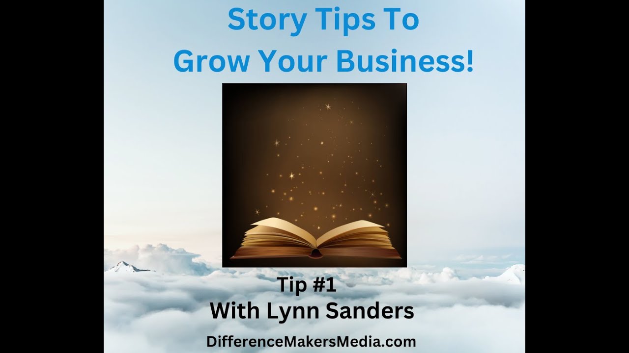 Story Tips To Grow Your Business With Lynn Sanders