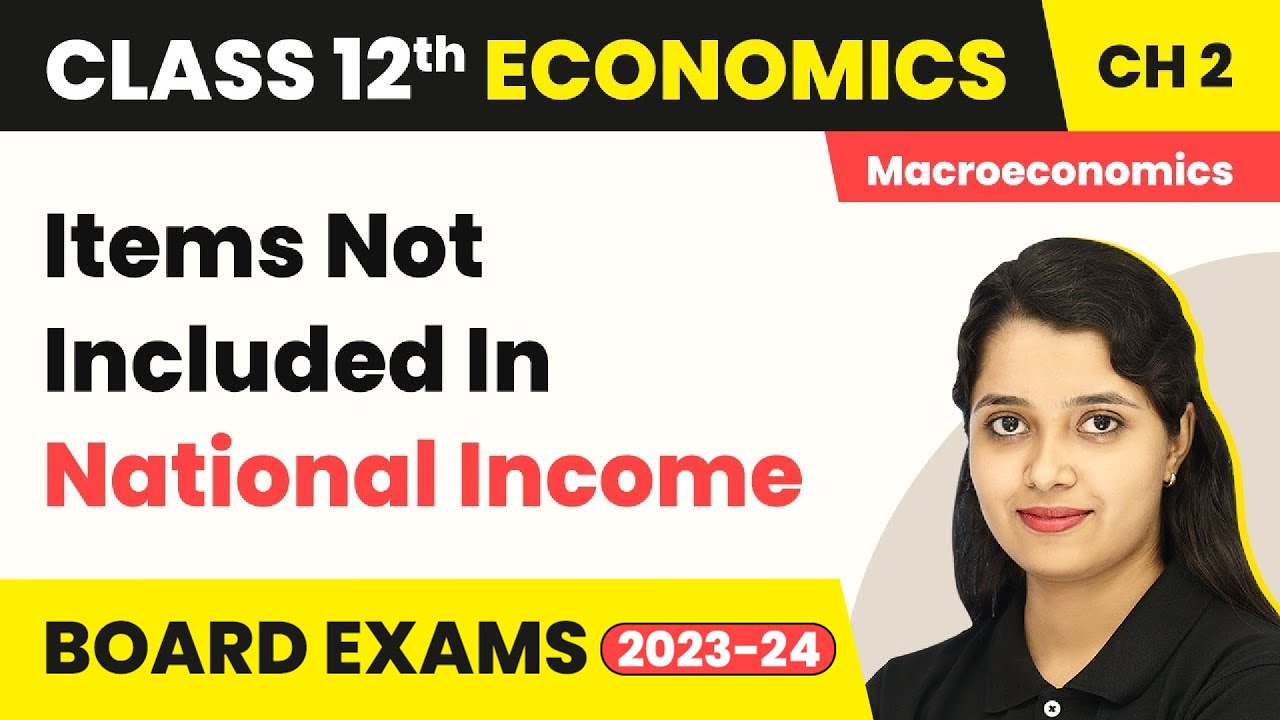 Class12 Macroeconomics Chapter 2 | Items Not Included In National Income -National Income Accounting