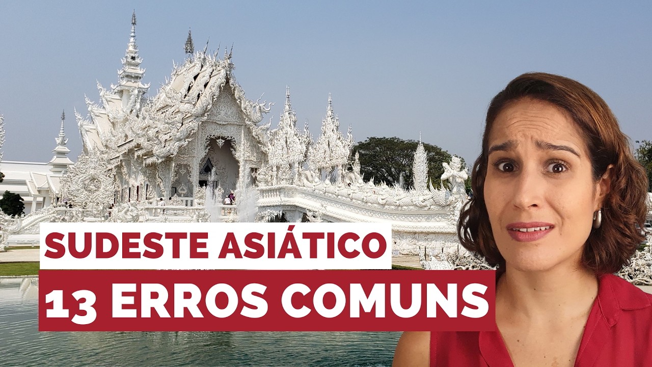 VIAGEM AO SUDESTE ASIÁTICO: 13 piores erros que você deve evitar!