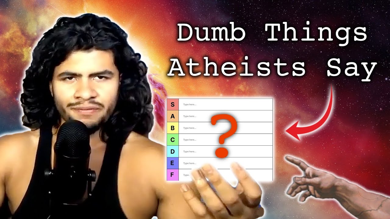 Dumbest Tier List Of Things Atheists Say?
