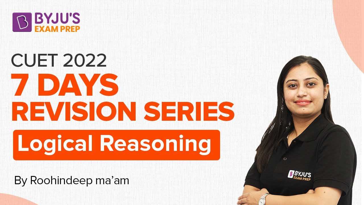 CUET 2022 Logical Reasoning Preparation | CUET Revision Sprint 2022 | Part-2 | BYJU&rsquo;S Exam Prep
